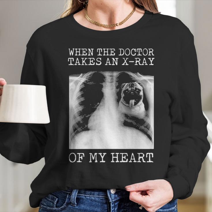 When The Doctor Takes An X Ray Of My Heart Pug Long Sleeve T-Shirt Gifts for Her