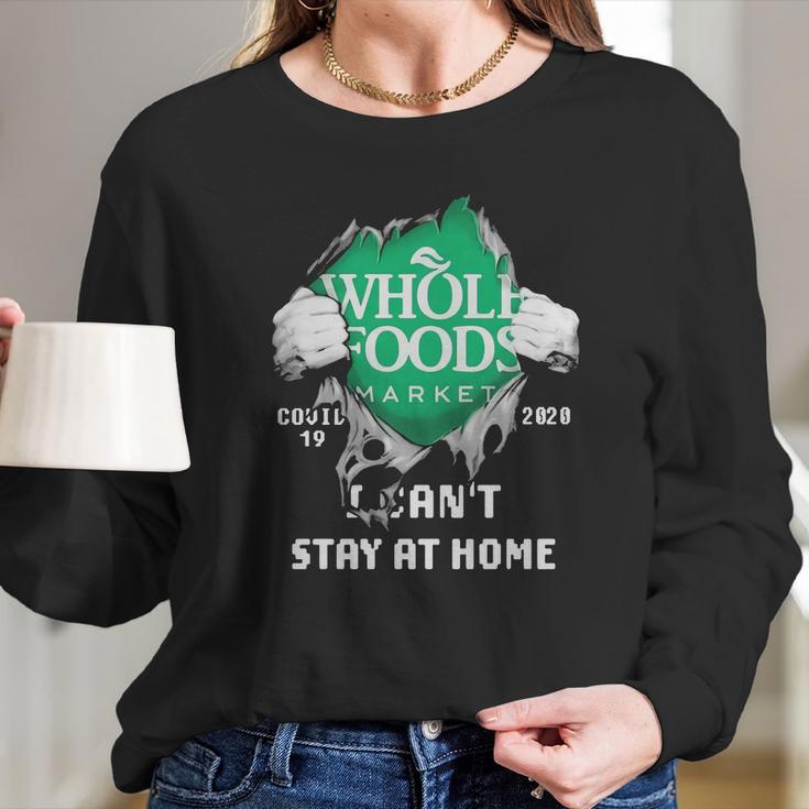 Whole Foods Market Covid-19 2020 I Can’T Stay At Home Shirtn Long Sleeve T-Shirt Gifts for Her