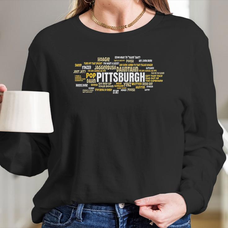 Yinzer Pittsburghese Pittsburgh Jagoff Pride Pennsylvania Long Sleeve T-Shirt Gifts for Her