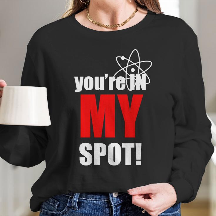 Youre In My Spot Long Sleeve T-Shirt Gifts for Her