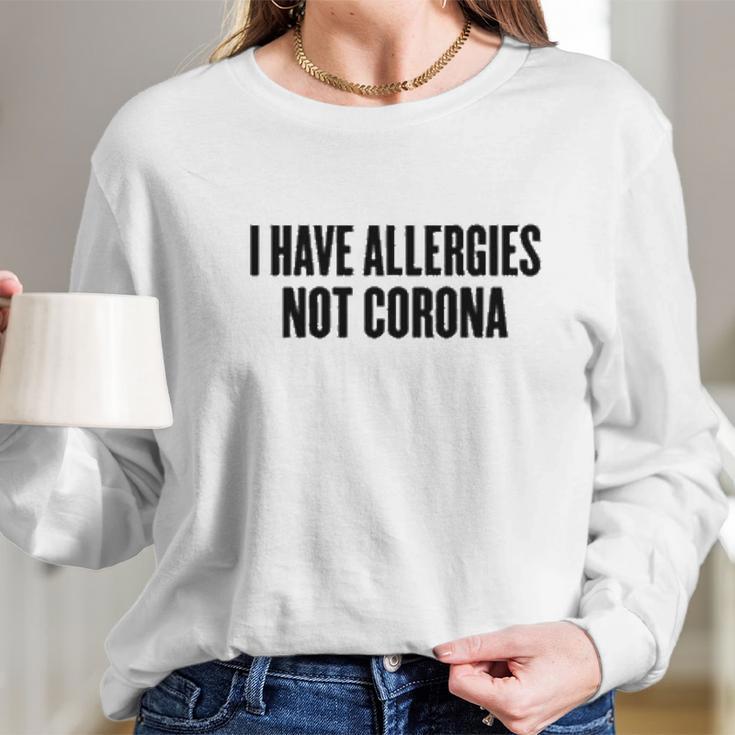 I Have Allergies Not Coro Funny Social Distancing Gift Long Sleeve T-Shirt Gifts for Her