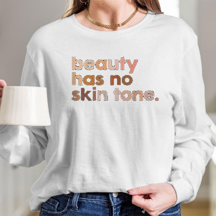 Beauty Has No Skin Tone Melanin Slogan Long Sleeve T-Shirt Gifts for Her