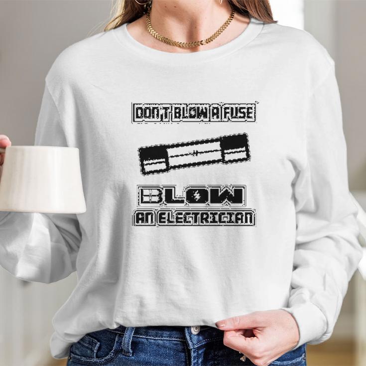 Blow Fuse Electrician Long Sleeve T-Shirt Gifts for Her