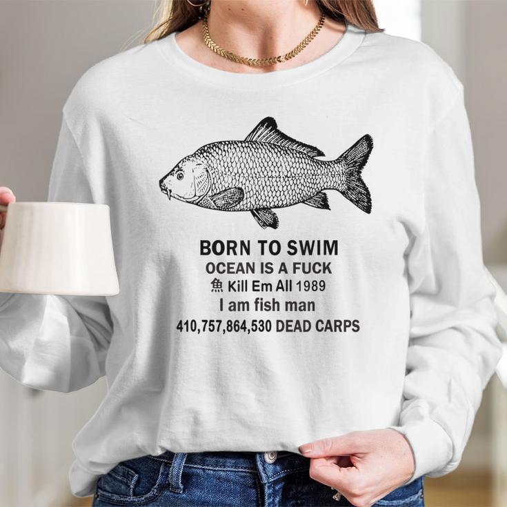 Born To Swim Ocean Is A Fuck Kill Em All 1989 Long Sleeve T-Shirt Gifts for Her