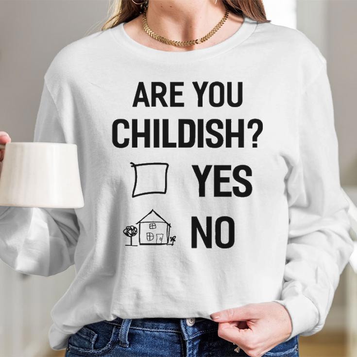 Are You Childish Long Sleeve T-Shirt Gifts for Her