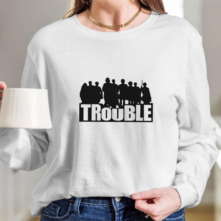 The Chosen Trouble Long Sleeve T-Shirt Gifts for Her