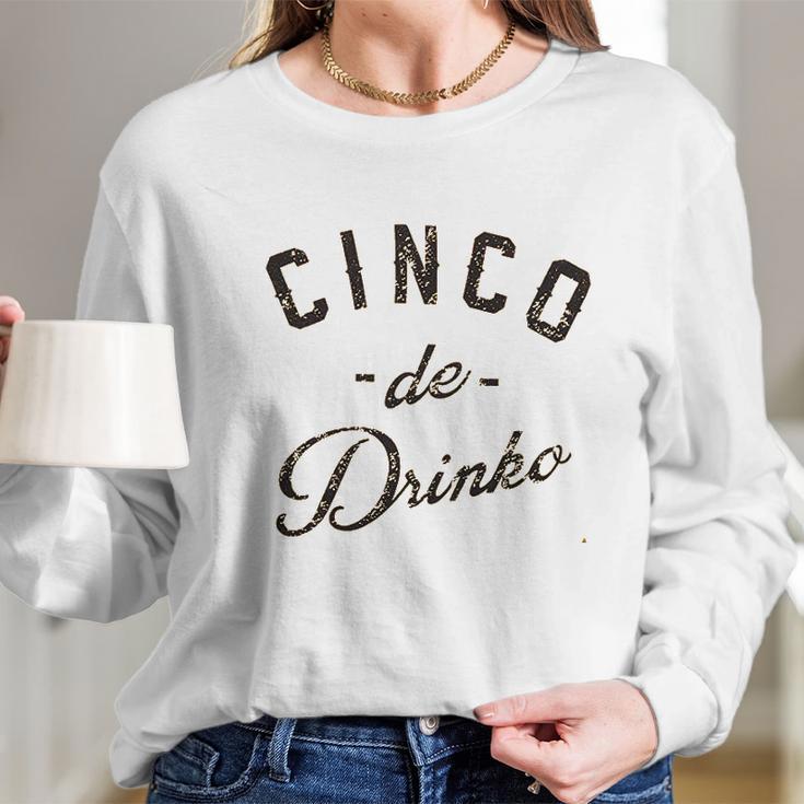 Cinco De Drinko Long Sleeve T-Shirt Gifts for Her