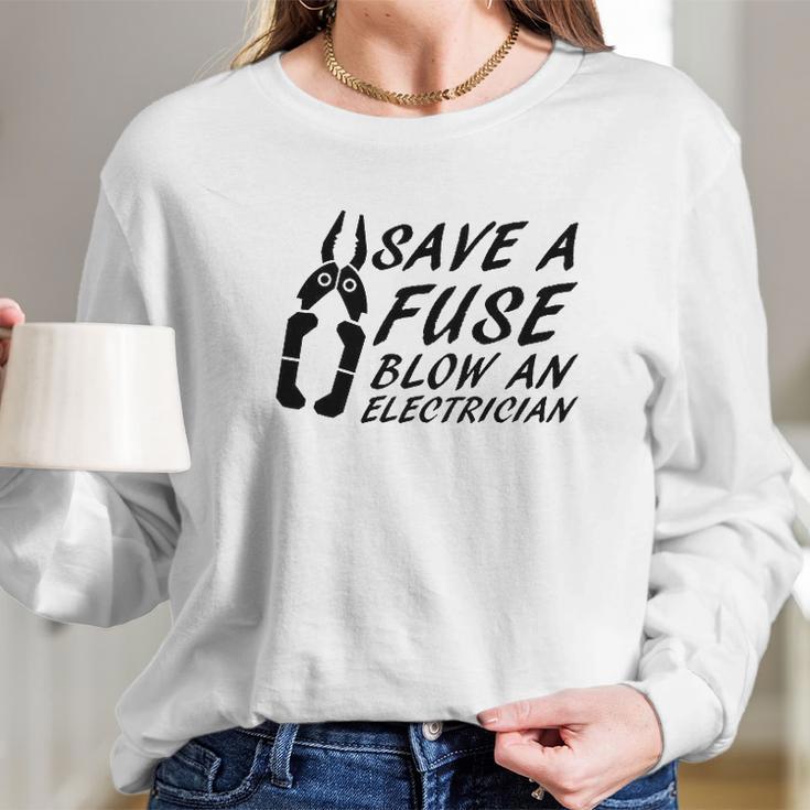 Comical Save A Fuse Blow An Electrician Long Sleeve T-Shirt Gifts for Her