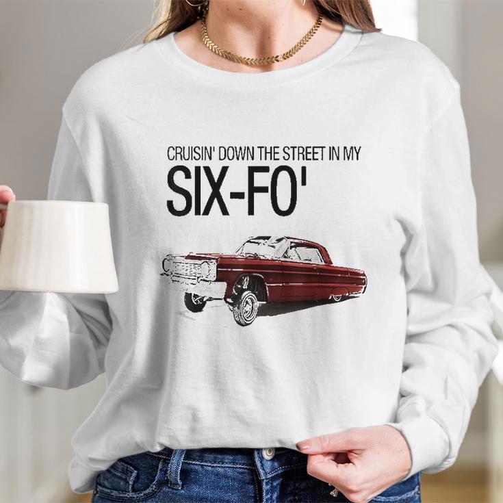 Cruisin Down The Street In My Six-Fo Lowrider Long Sleeve T-Shirt Gifts for Her