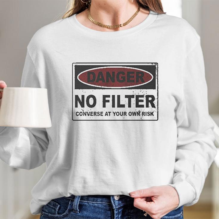 Danger No Filter Converse At Your Own Risk Long Sleeve T-Shirt Gifts for Her