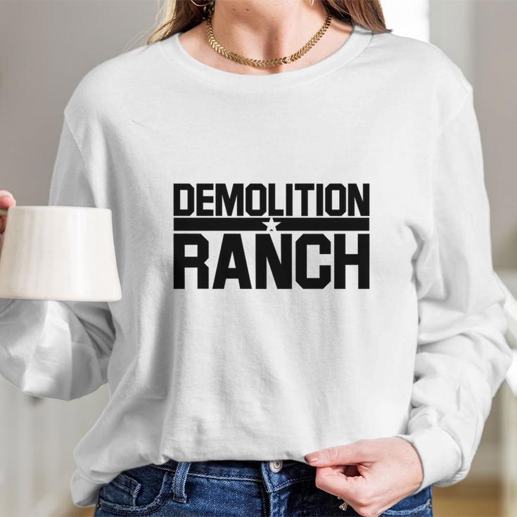 Demolition Ranch Long Sleeve T-Shirt Gifts for Her