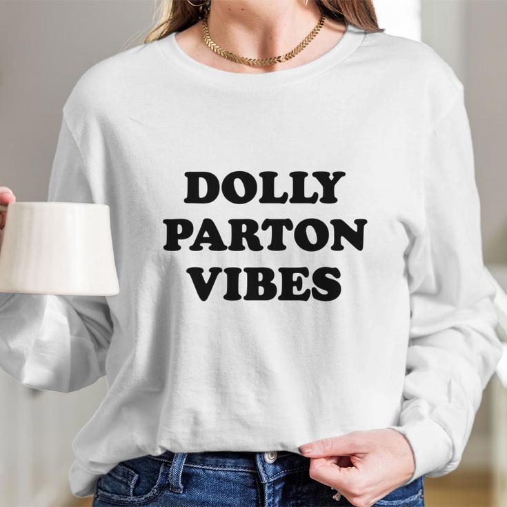 Dolly Parton Vibes Long Sleeve T-Shirt Gifts for Her