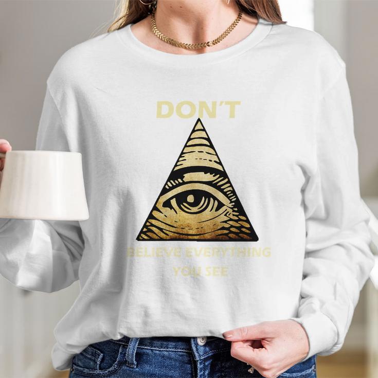 Dont Believe Everything You See Funny Illuminati Long Sleeve T-Shirt Gifts for Her