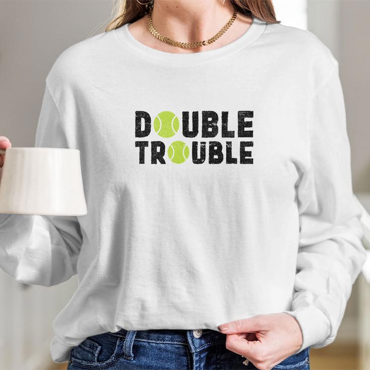 Double Trouble Doubles Players Funny Tennis Long Sleeve T-Shirt Gifts for Her