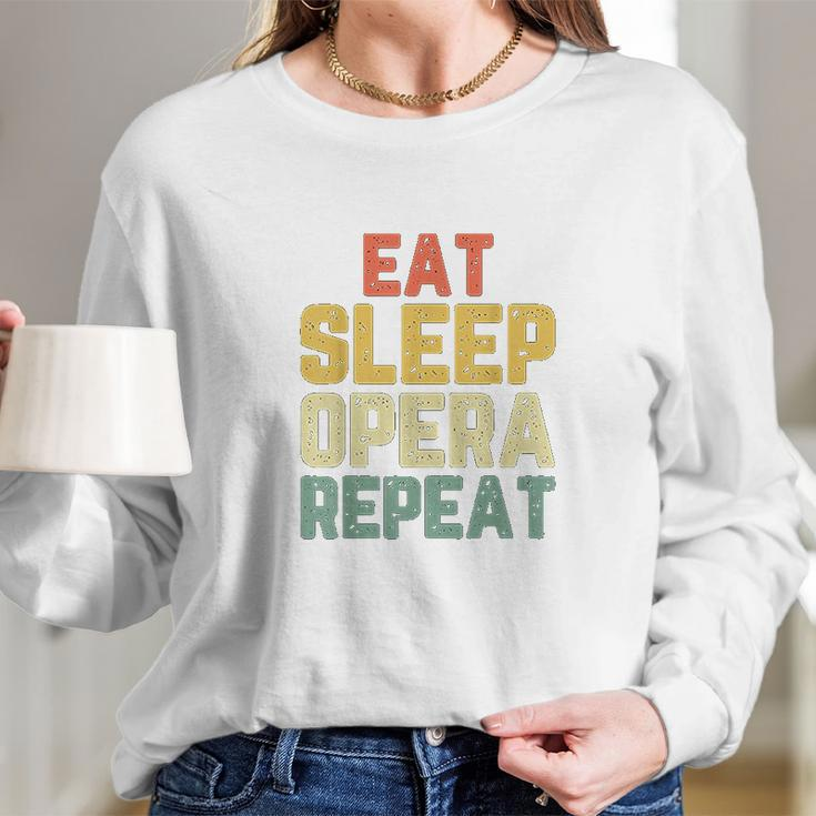 Eat Sleep Opera Repeat Singer Lover Funny Gift Vintage Long Sleeve T-Shirt Gifts for Her