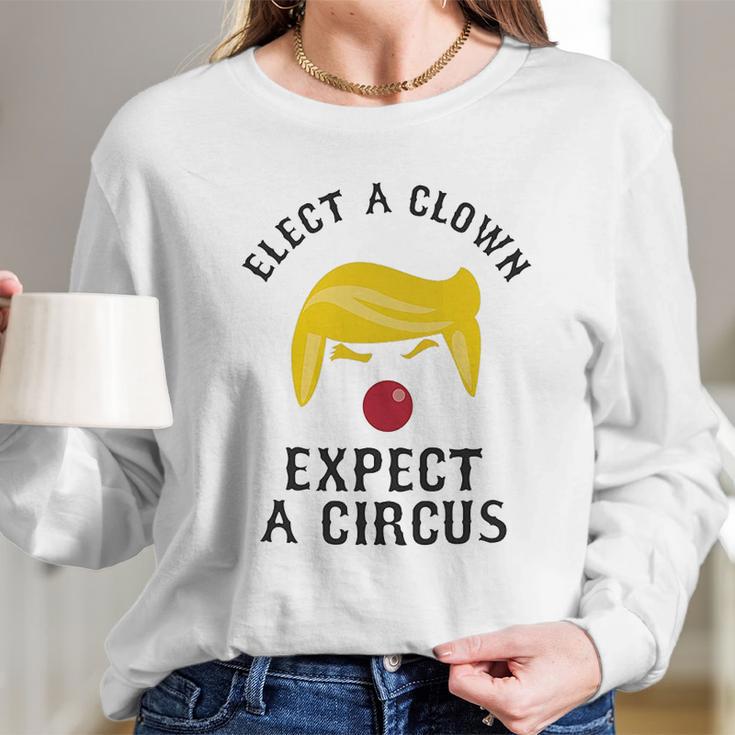 Elect A Clown Expect A Circus Long Sleeve T-Shirt Gifts for Her