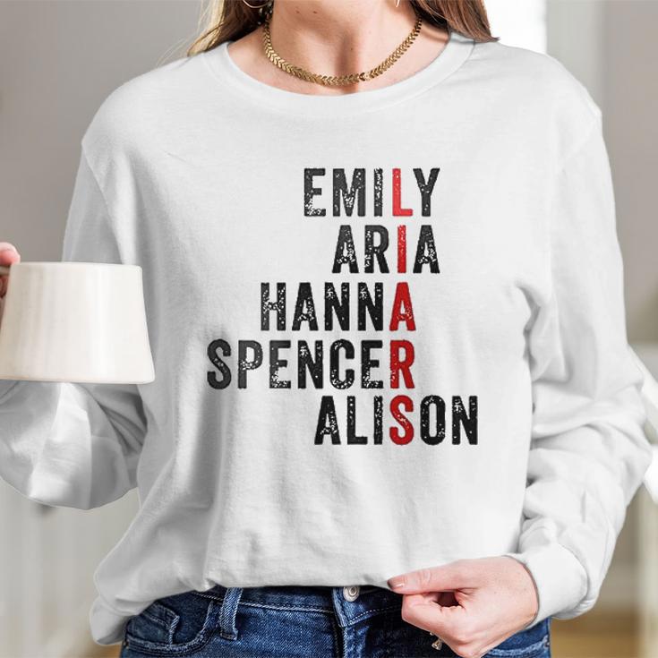 Emily Aris Hanna Spencer Alison Liars Long Sleeve T-Shirt Gifts for Her