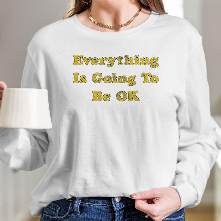 Everything Is Going To Be Ok Funny Social Distancing Graphic Long Sleeve T-Shirt Gifts for Her