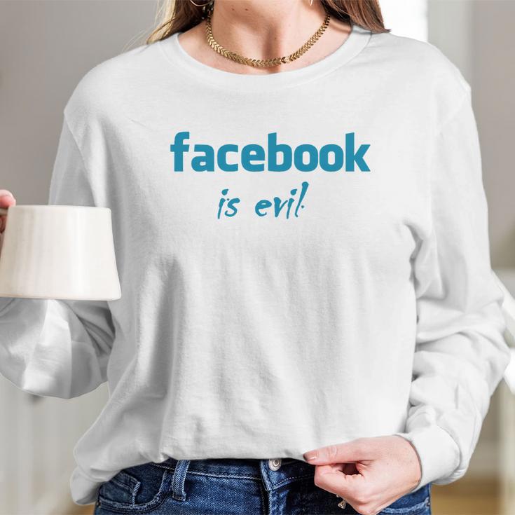 Facebook Is Evil Long Sleeve T-Shirt Gifts for Her