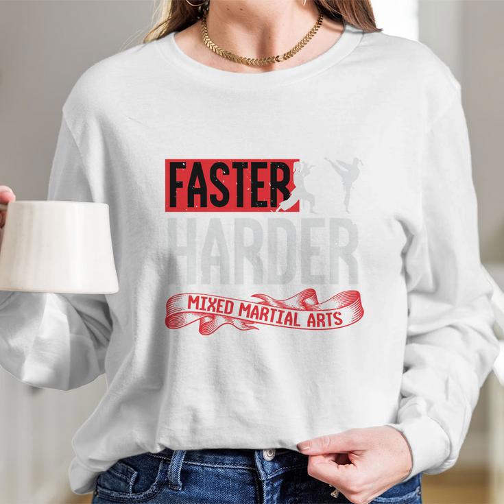 Faster Harder Mma Long Sleeve T-Shirt Gifts for Her