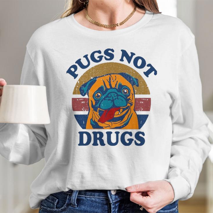 Funny Pugs Not Drugs For Pug Lovers Long Sleeve T-Shirt Gifts for Her