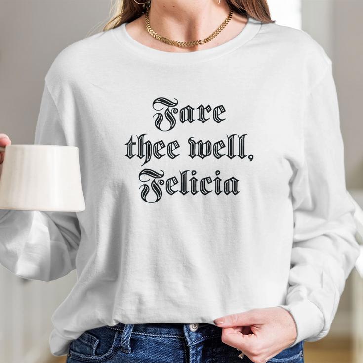 Funny Ren Faire Fare Thee Well Felicia Long Sleeve T-Shirt Gifts for Her