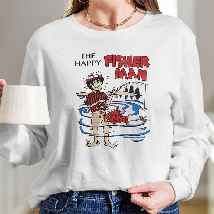 The Happy Fisherman Funny Long Sleeve T-Shirt Gifts for Her