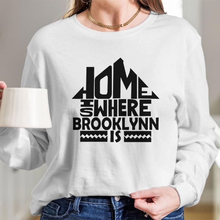 Home Is Where The Brooklynn Is Tshirts Brooklynn Family Crest Great Chistmas Gift Ideas Long Sleeve T-Shirt Gifts for Her