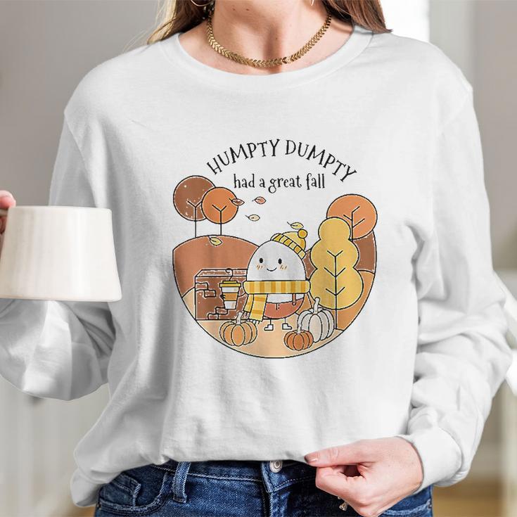 Humpty Dumpty Had A Great Fall Happy Day Long Sleeve T-Shirt Gifts for Her