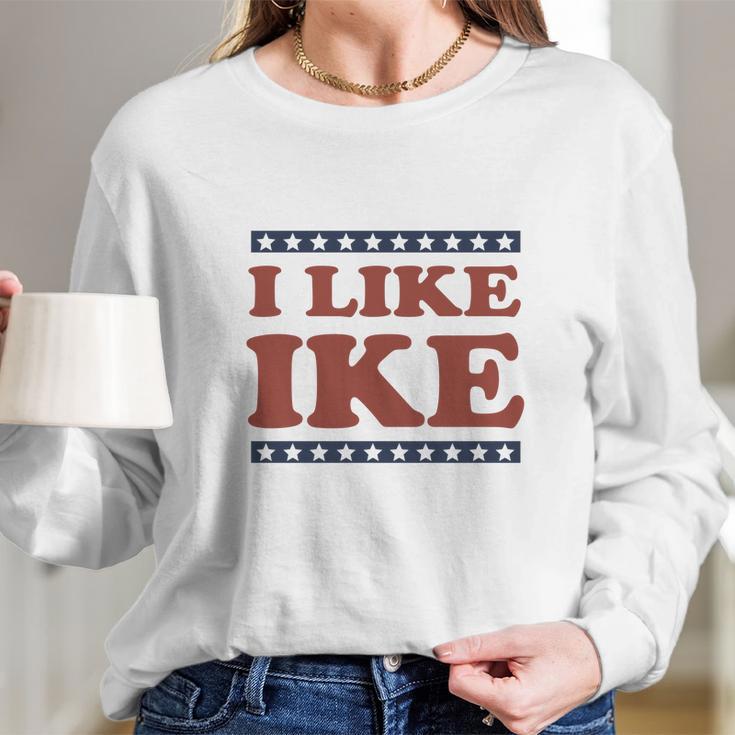 I Like Ike Long Sleeve T-Shirt Gifts for Her