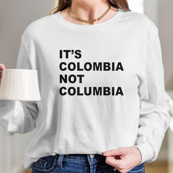 Its Colombia Not Columbia Long Sleeve T-Shirt Gifts for Her