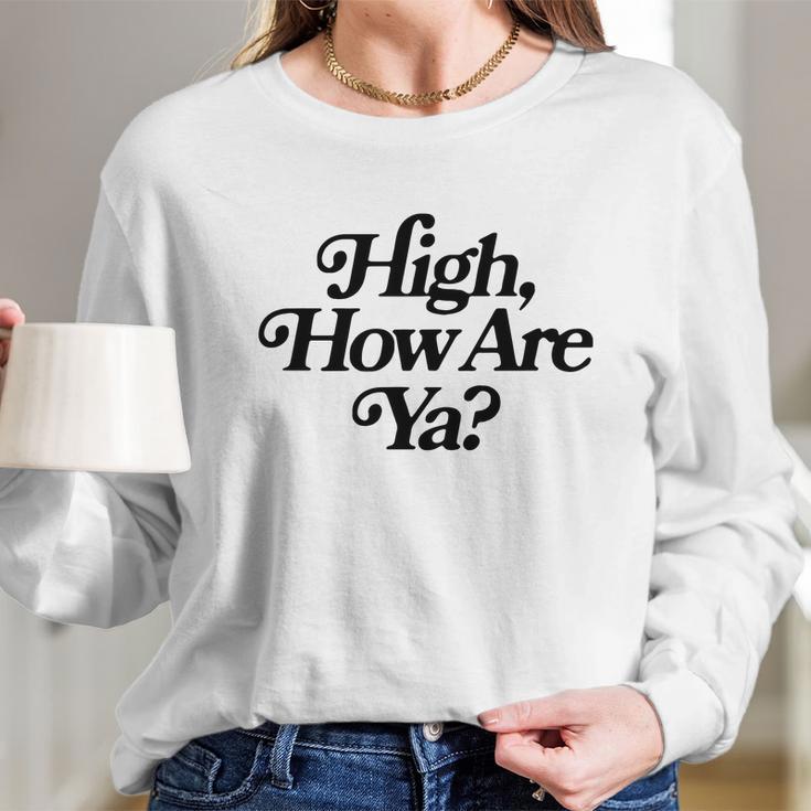 Jeffree Star High How Are Ya Long Sleeve T-Shirt Gifts for Her