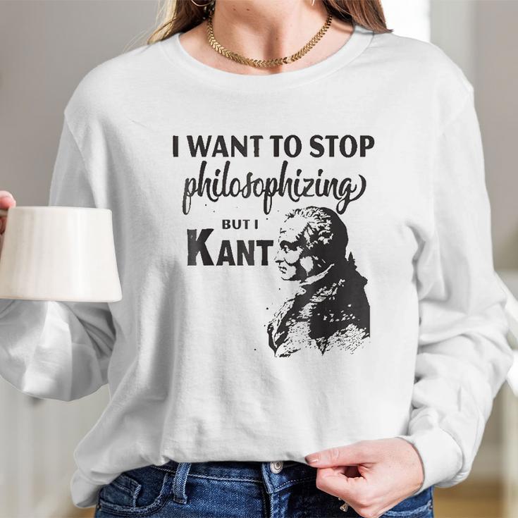 Kant Stop Philosophizing Funny Quote Philosophy Long Sleeve T-Shirt Gifts for Her