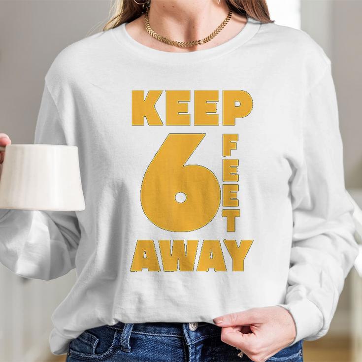 Keep 6 Feet Away Ft Social Distancing Antisocial Long Sleeve T-Shirt Gifts for Her