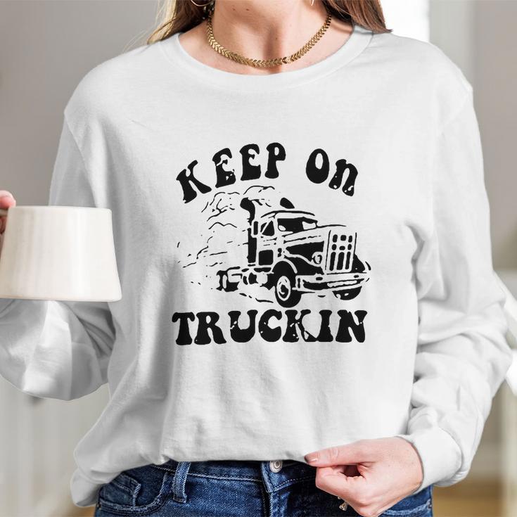 Keep On Truckin Long Sleeve T-Shirt Gifts for Her