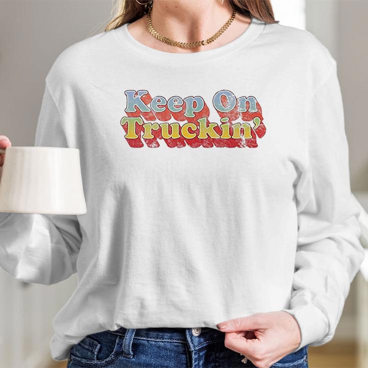 Keep On Truckin Long Sleeve T-Shirt Gifts for Her