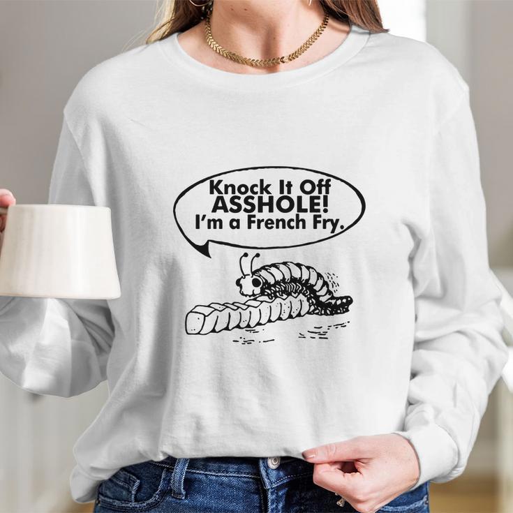 Knock It Off I’M A French Fry Long Sleeve T-Shirt Gifts for Her