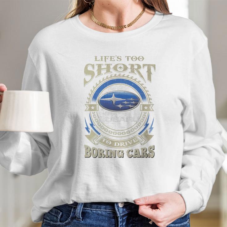 Lifes Too Short Subaru Long Sleeve T-Shirt Gifts for Her