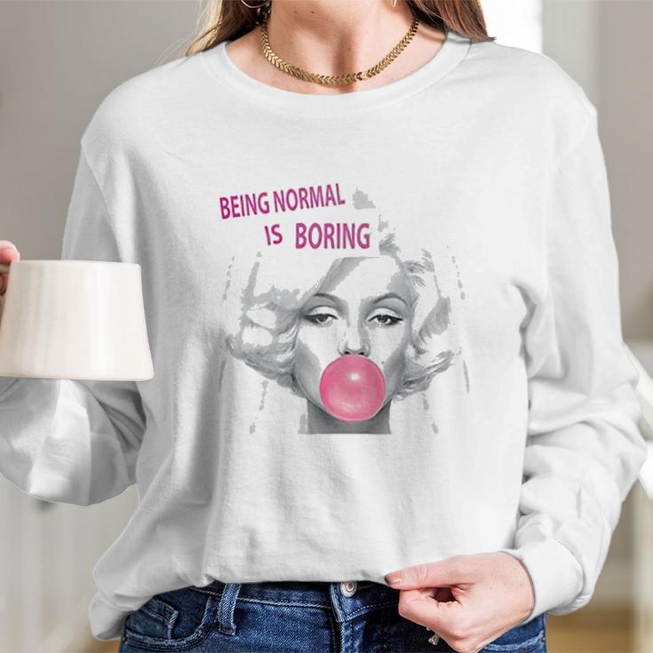 Marilyn Monroe Being Normal Is Boring Long Sleeve T-Shirt Gifts for Her