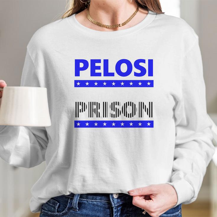 Nancy Pelosi For Prison Long Sleeve T-Shirt Gifts for Her