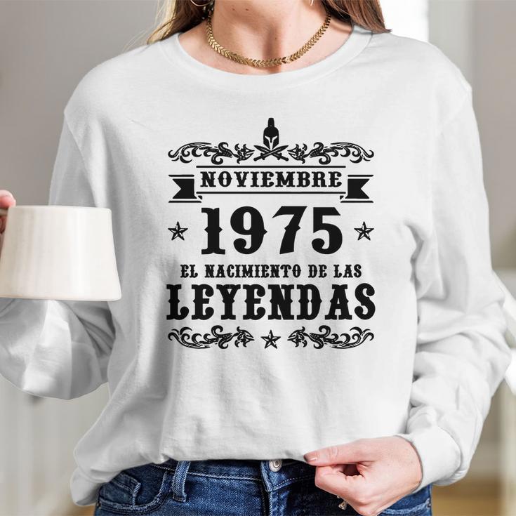 Noviembre 1975 El Nacimiento De Las Leyendas Long Sleeve T-Shirt Gifts for Her