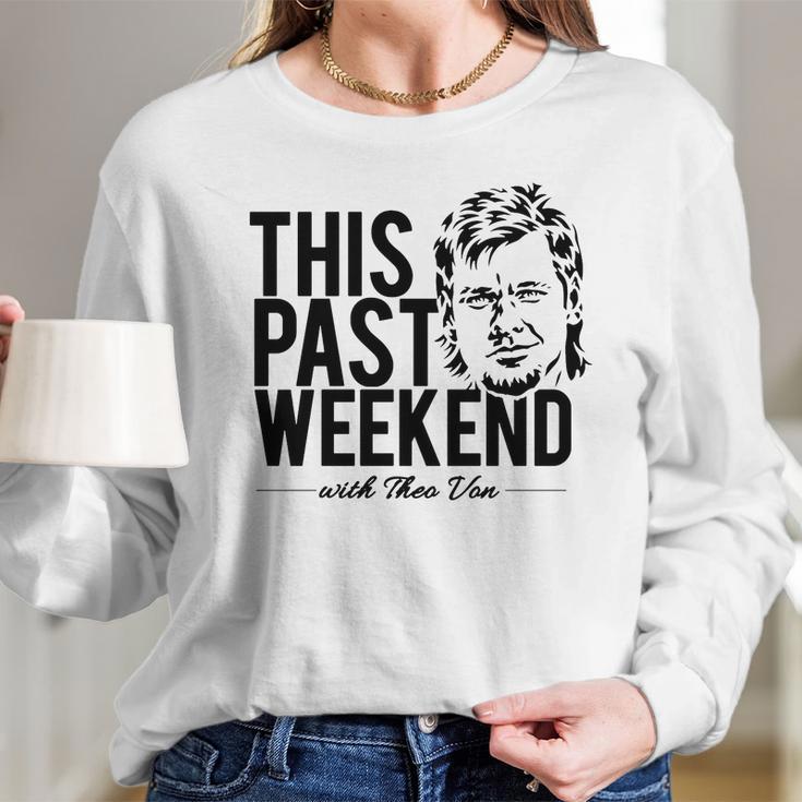 Theo Von This Past Weekend Podcast Long Sleeve T-Shirt Gifts for Her