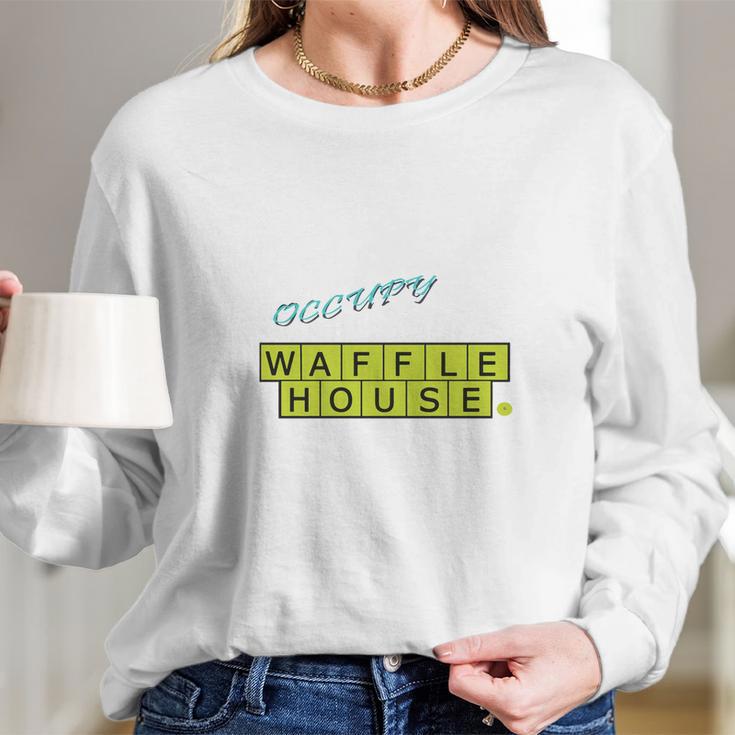 Occupy Waffle House Long Sleeve T-Shirt Gifts for Her