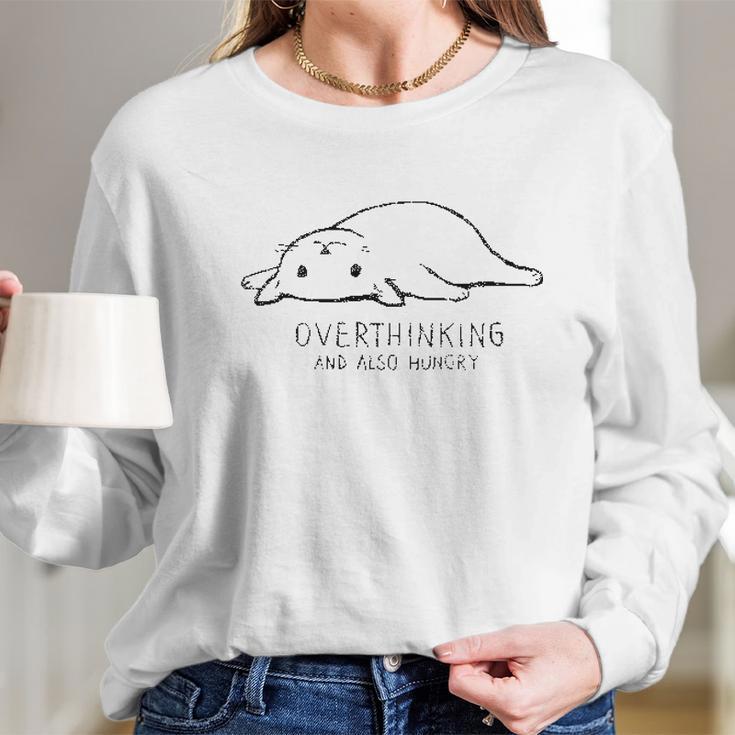 Overthinking And Also Hungry Best New Gift Long Sleeve T-Shirt Gifts for Her