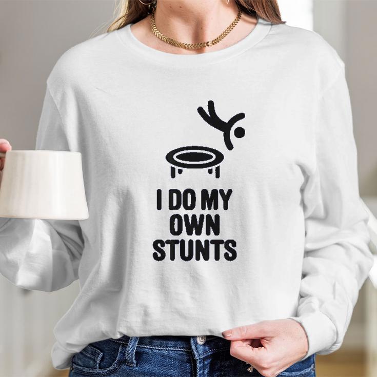 I Do My Own Stunts Funny Trampoline Gymnastic Trampolinist Long Sleeve T-Shirt Gifts for Her