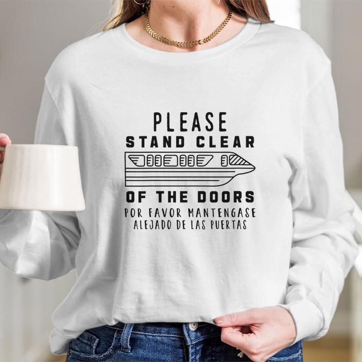 Please Stand Clear Of The Doors Long Sleeve T-Shirt Gifts for Her