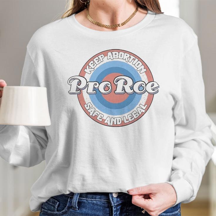 Pro Roe Keep Abortion Safe And Legal Long Sleeve T-Shirt Gifts for Her