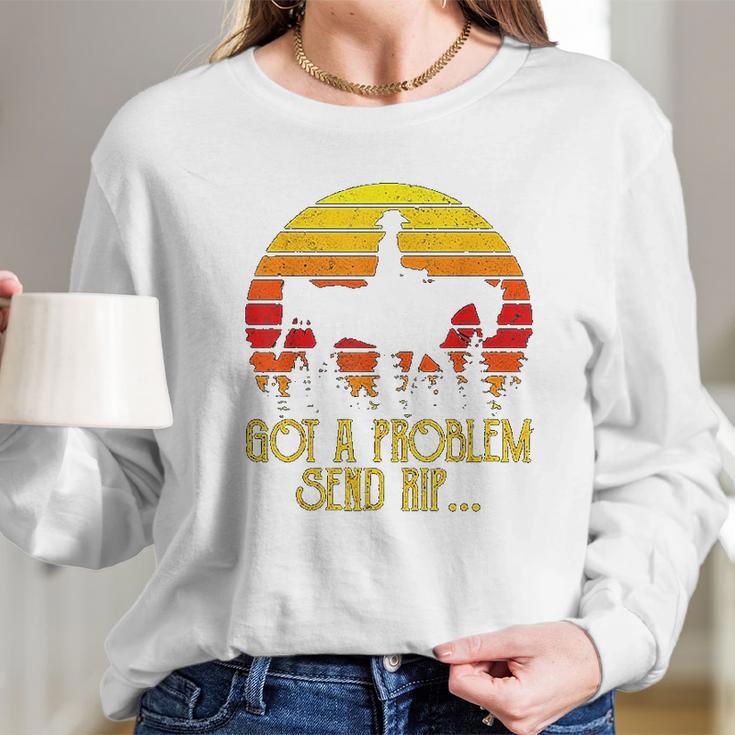 Got A Problem Send Rip Wheeler Vintage Circle Yellowstone Long Sleeve T-Shirt Gifts for Her