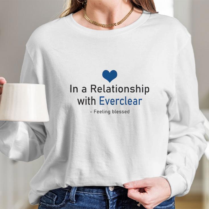 In A Relationship With Everclear Funny Beverages Long Sleeve T-Shirt Gifts for Her