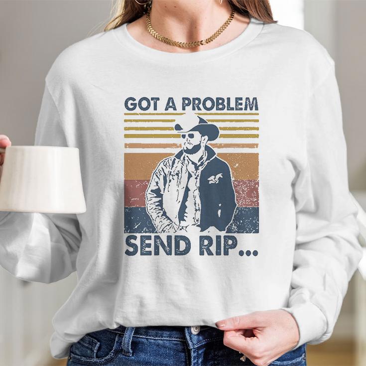 Rip Wheeler Got A Problem Vintage Long Sleeve T-Shirt Gifts for Her